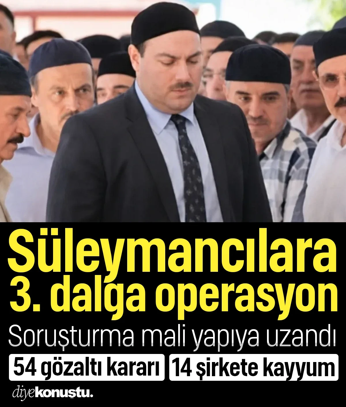 Süleymancılara 3. dalga operasyon: 54 gözaltı, 14 yapıya kayyum