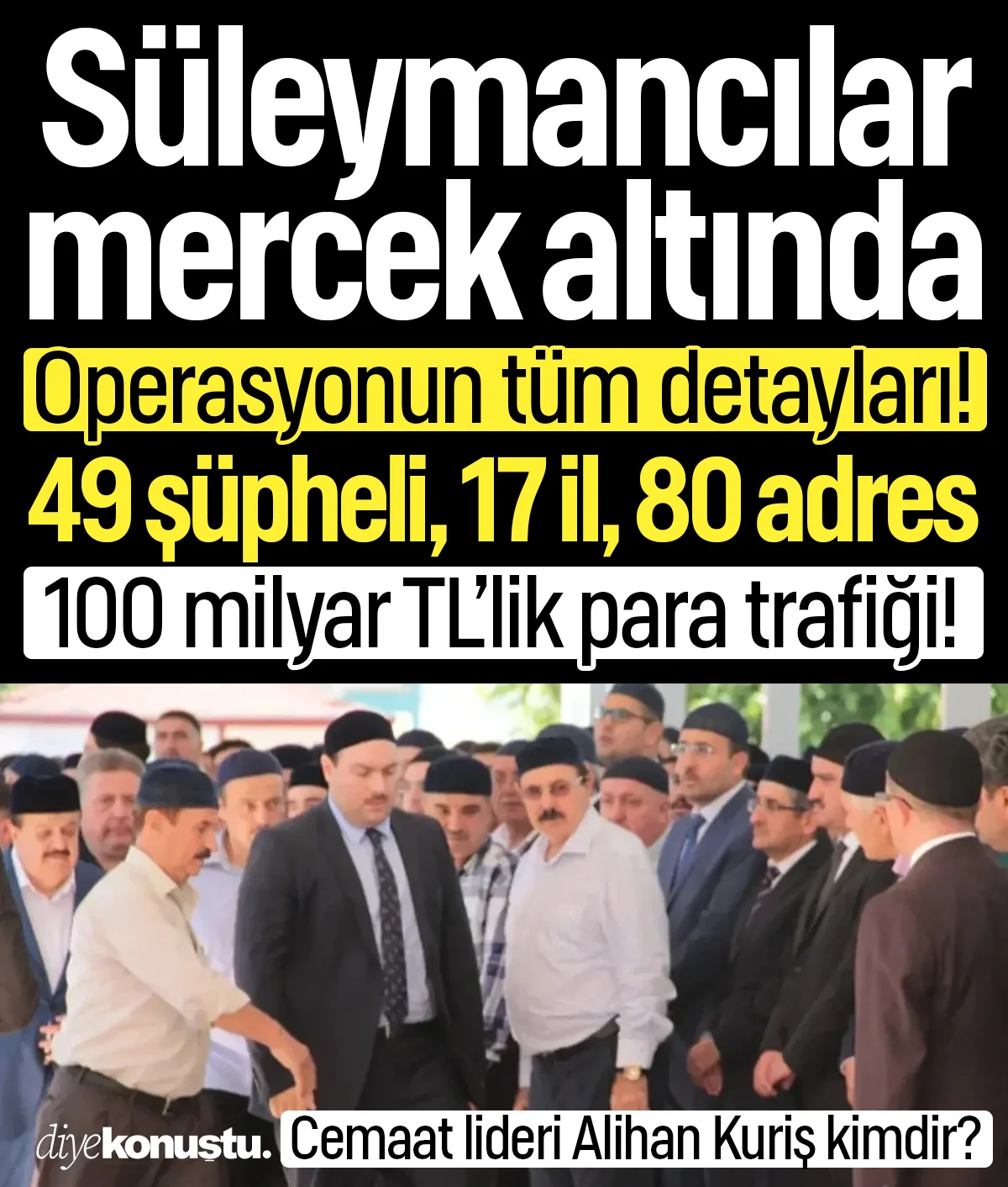 Süleymancılara operasyonun tüm detayları! Alihan Kuriş'e gözaltı, 49 şüpheli, 17 il, 80 adres