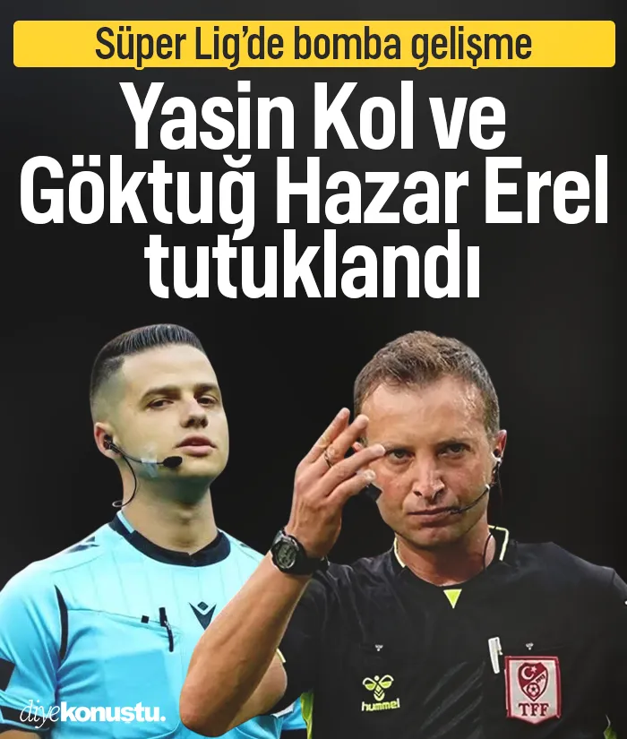 Süper Lig’de bomba gelişme: Yasin Kol ve Göktuğ Hazar Erel tutuklandı