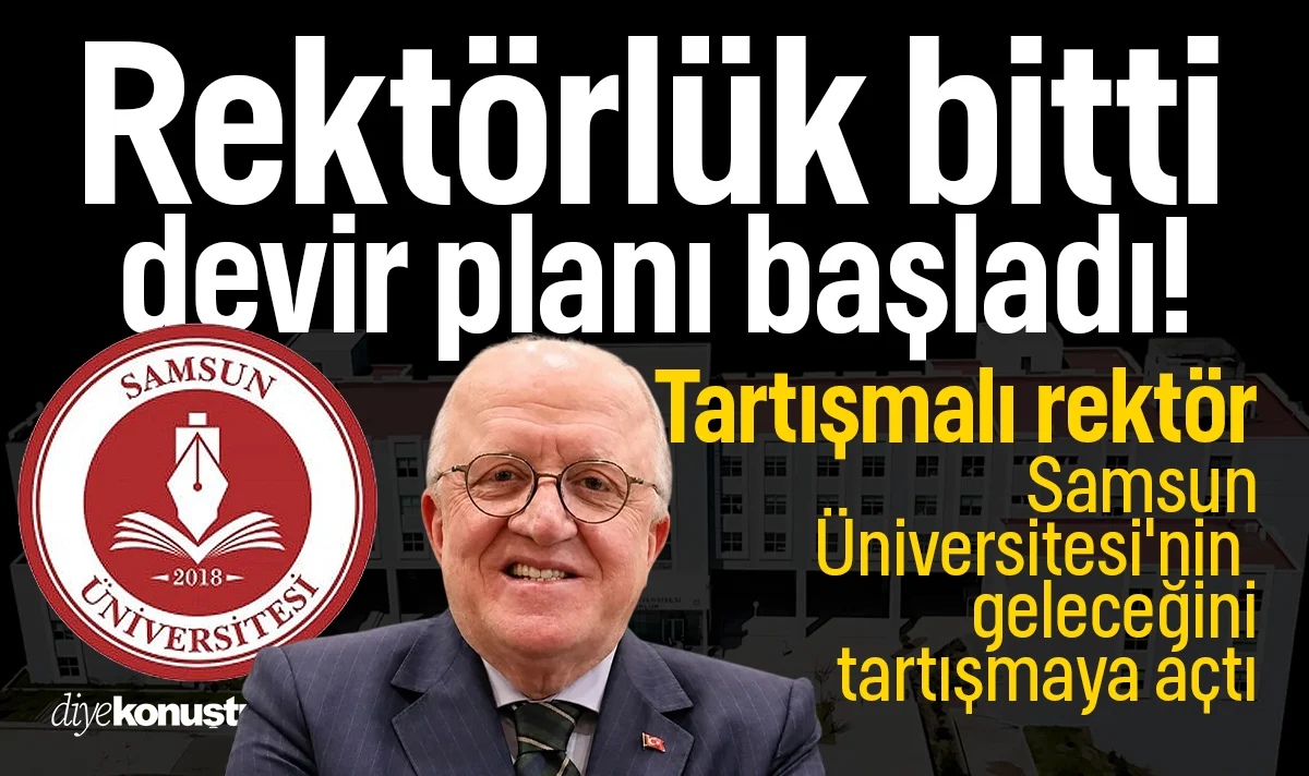 Tartışmalı rektör Samsun Üniversitesi'nin geleceğini tartışmaya açtı: Polis okulu için devir planı