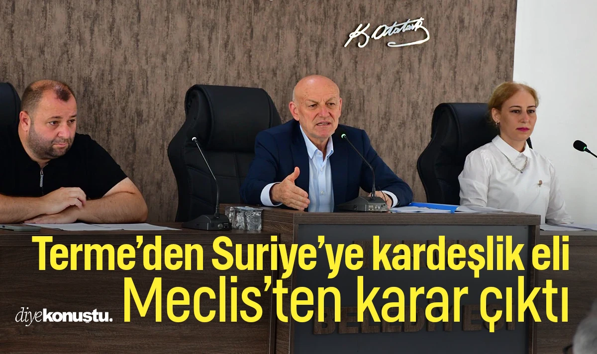 Terme’den Suriye’ye kardeşlik eli: Meclisten karar çıktı