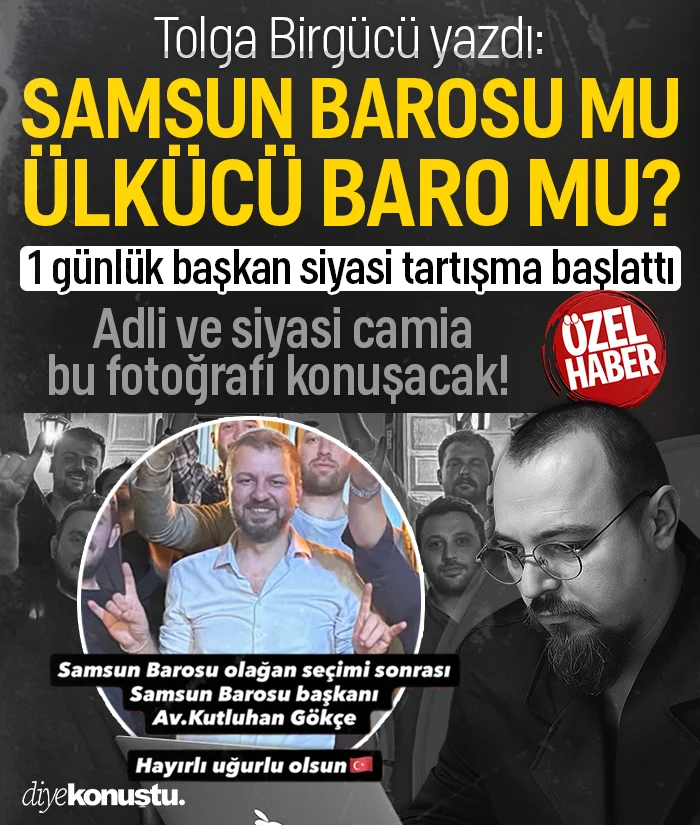 Tolga Birgücü yazdı: Samsun Barosu mu, Ülkücü baro mu? 1 günlük başkan siyasi tartışma başlattı