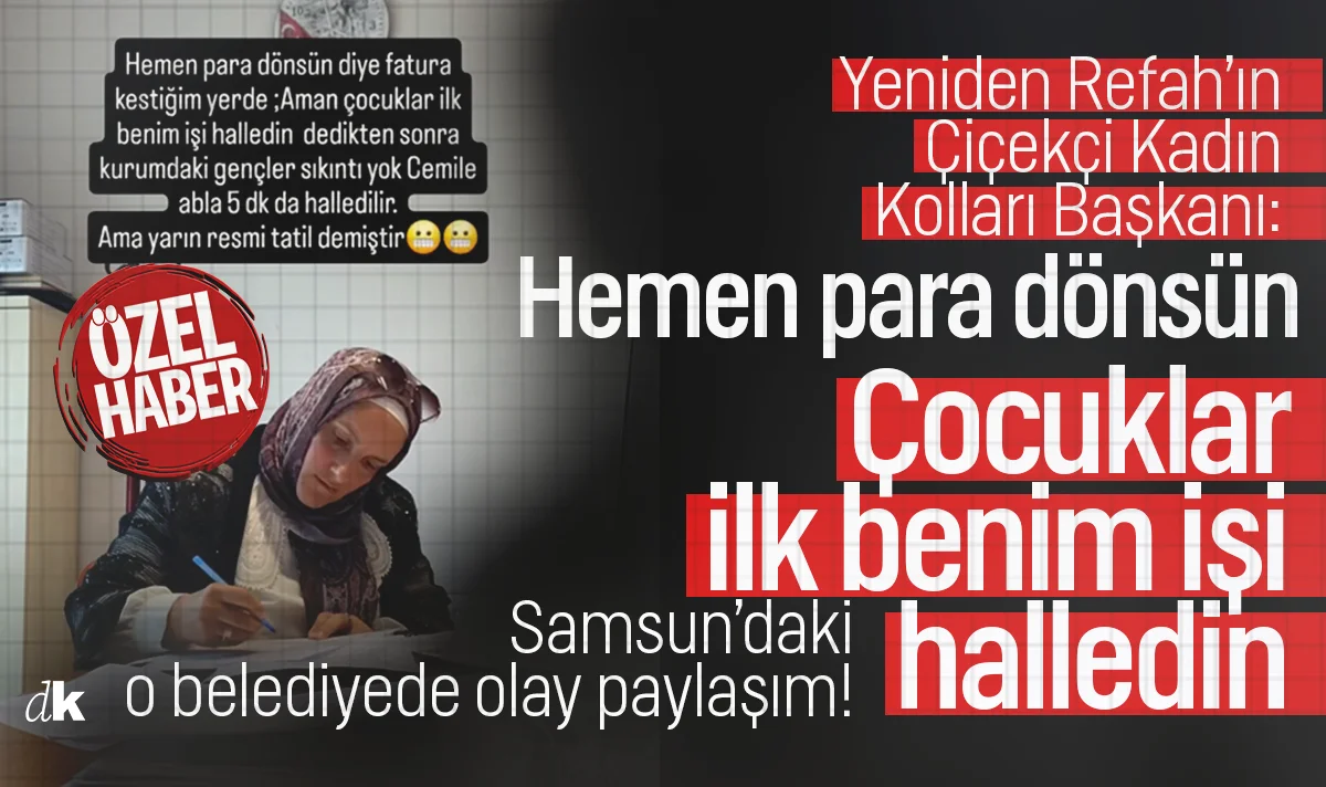 Tolga Birgücü yazdı: Samsun'da YRP'li çiçekçi Kadın Kolları Başkanı'ndan belediyede olay paylaşım: 'Çocuklar ilk benim işi halledin', 'Hemen para dönsün'