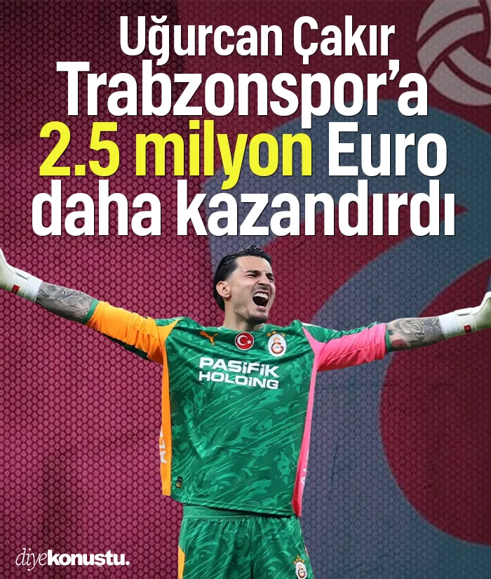 Uğurcan Çakır Trabzonspor’a 2,5 milyon Euro daha kazandırdı!