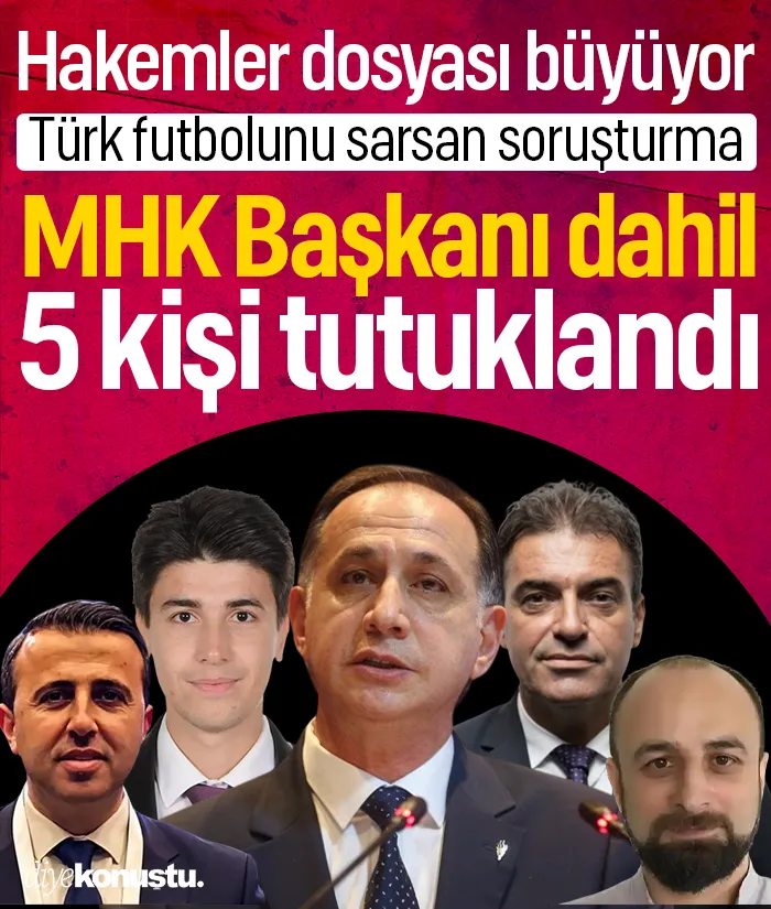 Türk futbolunu sarsan soruşturma! Hakemler dosyası büyüyor: MHK Başkanı dahil 5 kişi tutuklandı