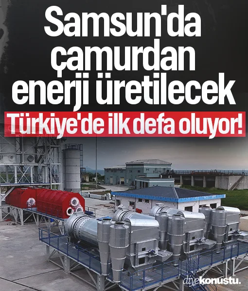 Türkiye'de ilk defa oluyor! Samsun'da çamurdan enerji üretilecek