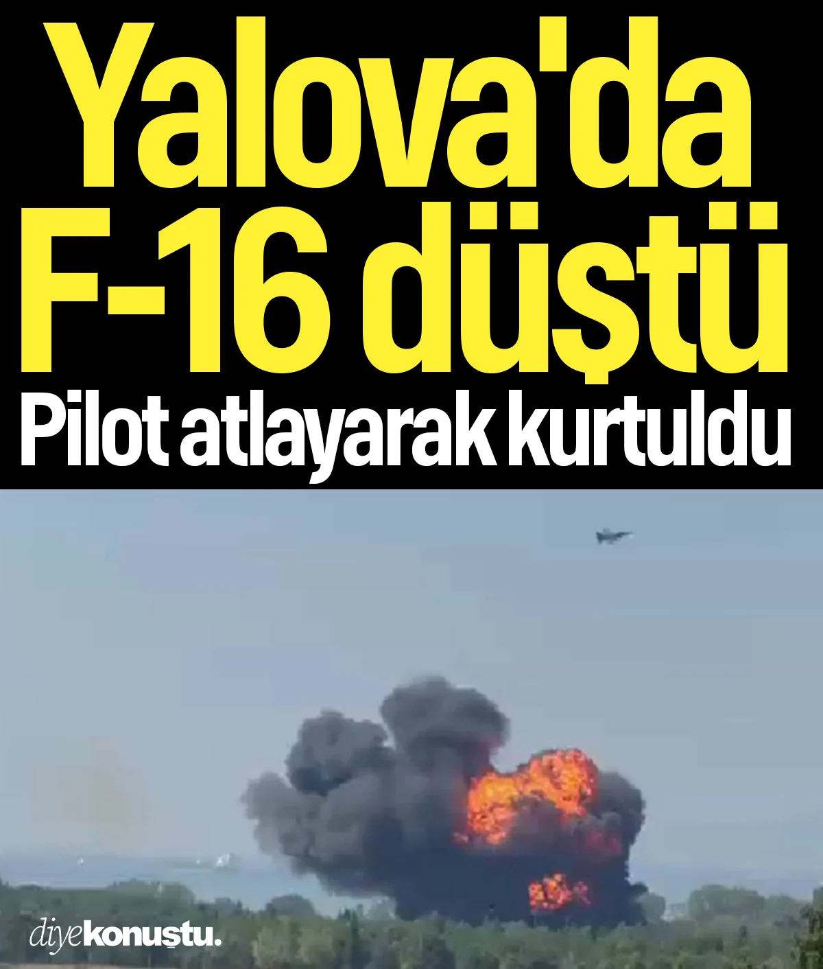 Yalova'da F-16 düştü: Pilot atlayarak kurtuldu