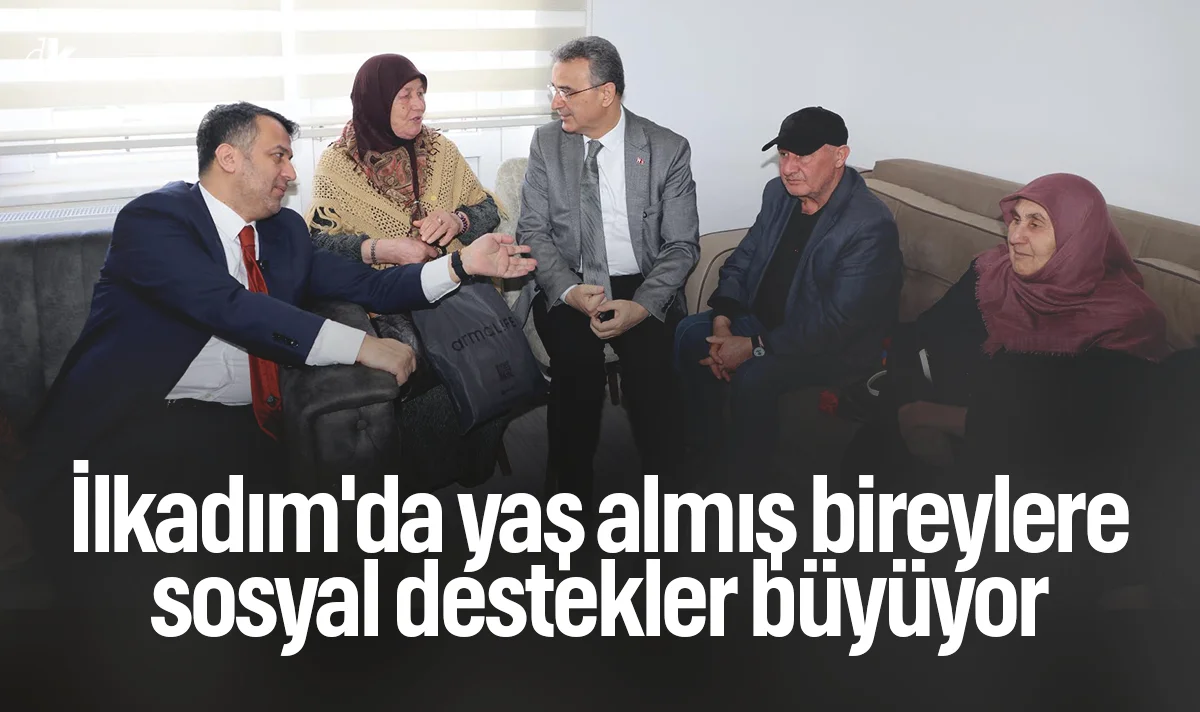 İlkadım'da yaş almış bireylere sosyal destek büyüyor