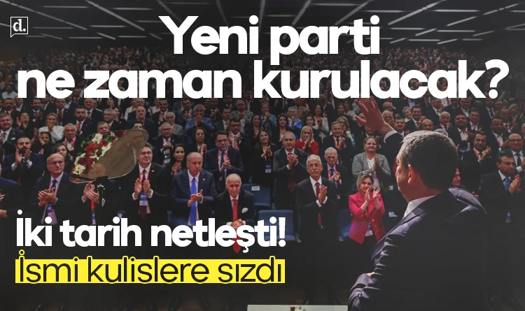 Yeni parti ne zaman kurulacak? İki tarih netleşti, ismi kulislere sızdı