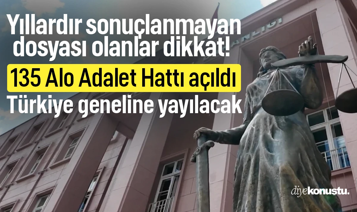 Yıllardır sonuçlanmayan dosyası olanlar dikkat! 135 Alo Adalet Hattı açıldı