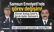 Samsun’un yeni emniyet müdürü Faruk Aydın oldu: Ahmet Arıbaş kimdir, Faruk Aydın kimdir?