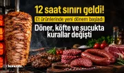 Et ürünlerinde yeni dönem! Döner, köfte ve sucukta kurallar değişti: 12 saat sınırı geldi
