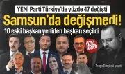 YENİ Parti Türkiye'de yüzde 47 değişti, Samsun’da değişmedi: 10 ilçede 10 mevcut başkan yeniden seçildi