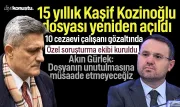 15 yıllık Kaşif Kozinoğlu dosyası yeniden açıldı! 10 cezaevi çalışanı gözaltında