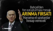 Bahçeli’den fon soruşturması mesajı: Arınma fırsatı