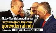 Azerbaycan krizi! Cumhurbaşkanı Başdanışmanı Oktay Saral görevden alındı