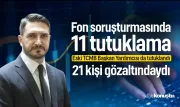 Fon soruşturmasında 11 tutuklama: Eski TCMB Başkan Yardımcısı da tutuklandı