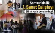 Samsun’da ilk sanat çalıştayı başladı: 23 Ekim’e kadar sürecek