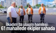 İlkadım'da ulaşım hamlesi: 61 mahallede ekipler sahada