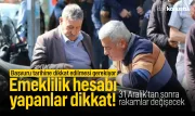 Emeklilik hesabı yapanlar dikkat: 31 Aralık'tan sonra rakam değişecek