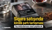 Sigara alırken kimlik zorunlu olacak mı? İşte son durum
