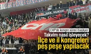 Takvim nasıl işleyecek? CHP’de kongre süreci başlıyor: Mahalle, ilçe ve il kongreleri peş peşe yapılacak