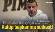 Futbol dünyasını sarsan cinayet! Kulüp başkanına suikast düzenlendi