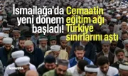 İsmailağa'da yeni dönem başladı! Eğitim ağı Türkiye sınırlarını aştı