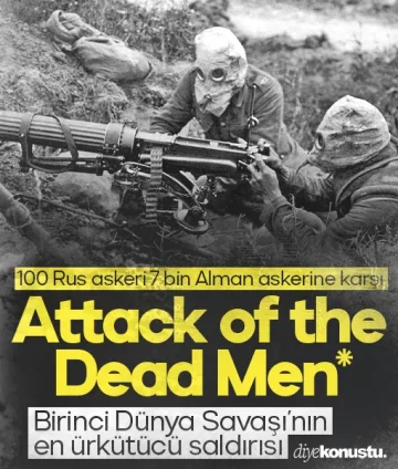 Birinci Dünya Savaşı’nın en ürkütücü olayı: Attack of the Dead Men