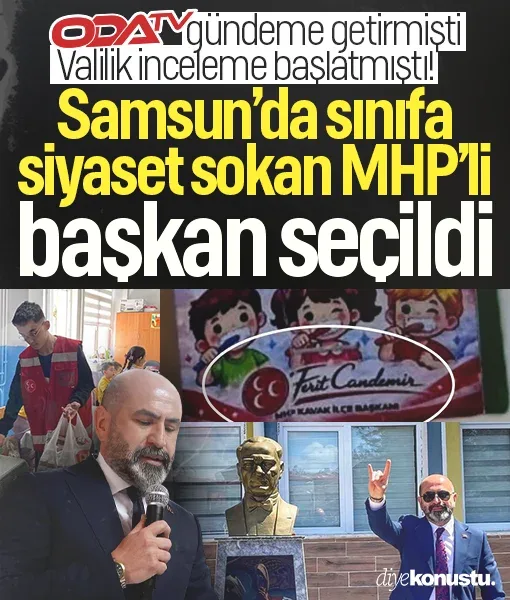 Valilik inceleme başlatmıştı! Samsun'da sınıflara siyaset sokan MHP'li yeniden başkan seçildi