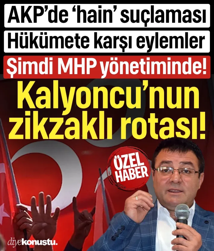 Kalyoncu'nun zikzaklı rotası! AKP’de 'hain' suçlaması, hükümet karşı eylemler: Şimdi MHP yönetiminde