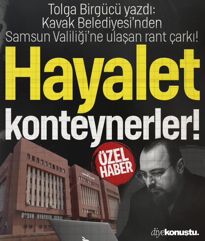 Tolga Birgücü yazdı: Hayalet konteynerler! Kavak Belediyesi'nden Samsun Valiliği'ne ulaşan rant çarkı