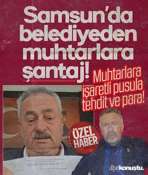 Samsun’da Kavak Belediyesi’nden muhtarlara şantaj! Tehdit, işaretli pusula ve para…