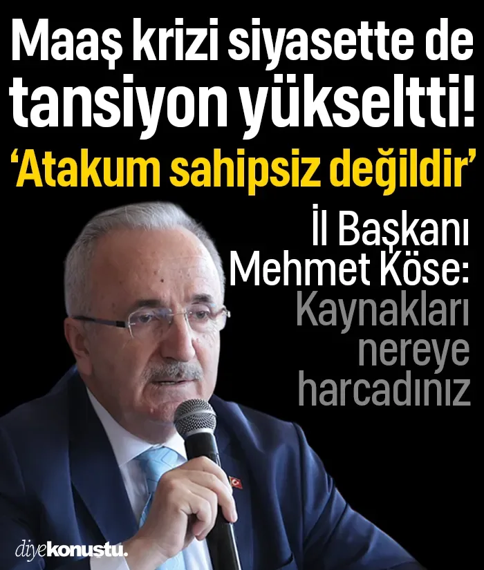 Maaş krizi siyasette de tansiyon yükseltti! Mehmet Köse'den sert çıkış: Atakum sahipsiz değildir
