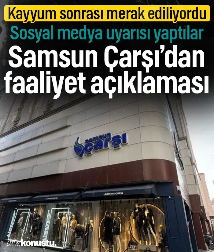 Kayyum sonrası merak ediliyordu: Samsun Çarşı Mağazası’ndan açıklama