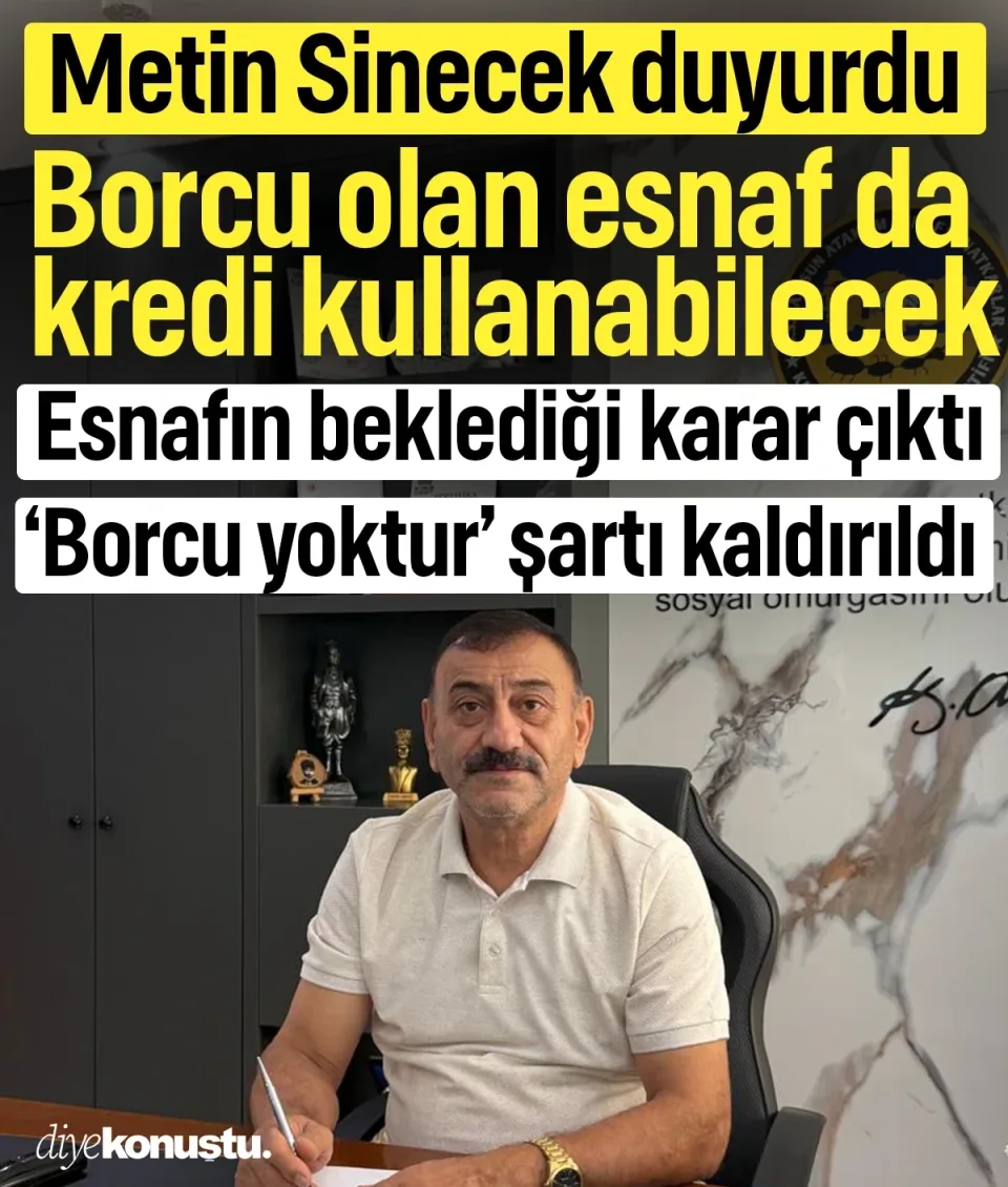 Esnafın beklediği haber! Başkan Metin Sinecek duyurdu: Borcu olan esnaf da kredi kullanabilecek