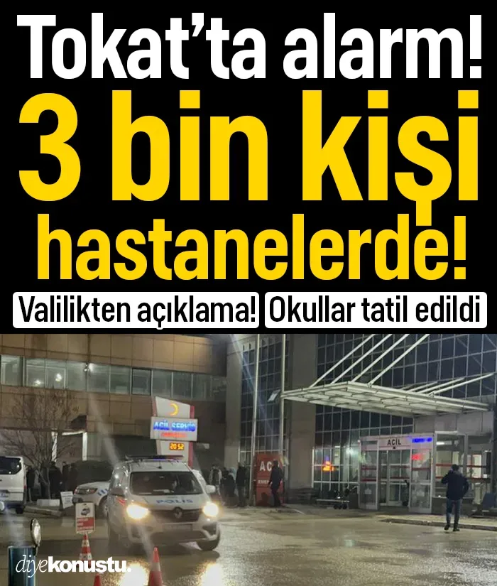 Tokat’ta alarm: Yaklaşık 3 bin kişi hastanelere başvurdu, okullar tatil edildi