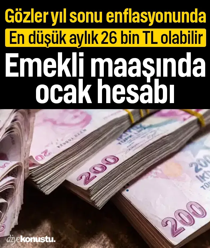 Emekli maaşında ocak hesabı: En düşük aylık 26 bin TL olabilir
