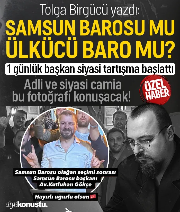 Tolga Birgücü yazdı: Samsun Barosu mu, Ülkücü baro mu? 1 günlük başkan siyasi tartışma başlattı