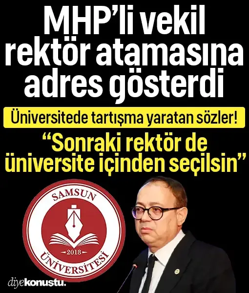 Samsun'da MHP'li milletvekili tartışma yarattı! Rektörlük için adres gösterdi: Üniversite içinden seçilsin