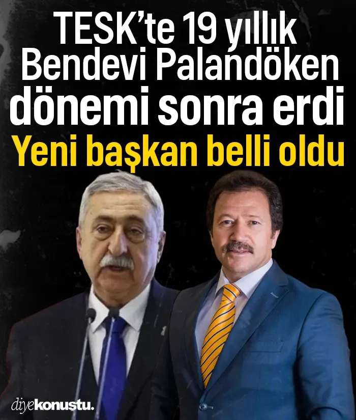 TESK'te 19 yıllık Bendevi Palandöken dönemi sona erdi: Yeni başkan belli oldu
