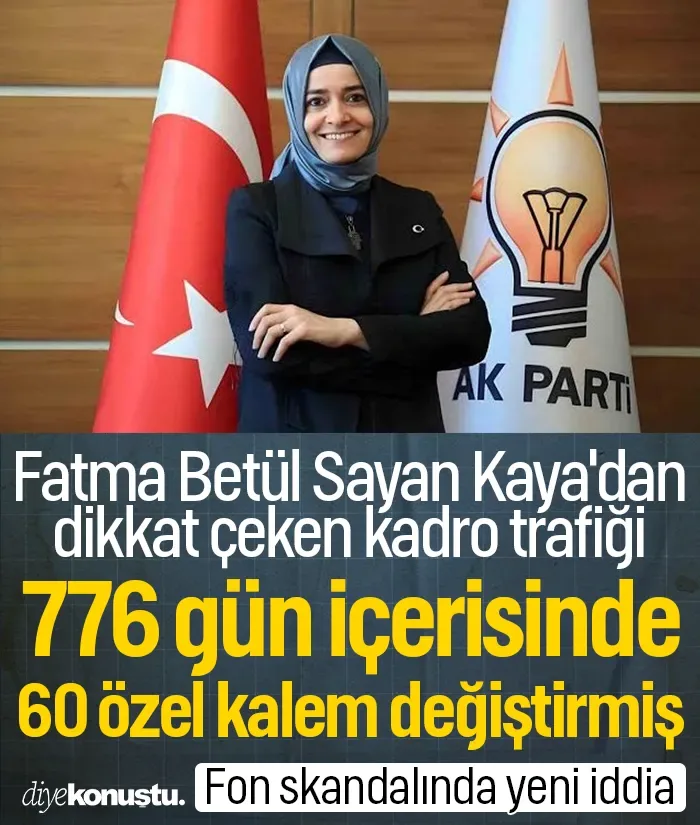 Fatma Betül Sayan Kaya'dan dikkat çeken kadro trafiği: 776 günde 60 özel kalem değiştirmiş