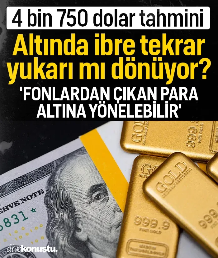 Altın yeniden mi yükseliyor! Uzmanlardan 4 bin 750 dolar tahmini