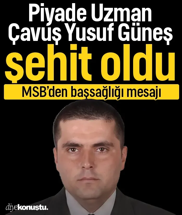 Piyade Uzman Çavuş Yusuf Güneş şehit oldu: MSB'den başsağlığı mesajı