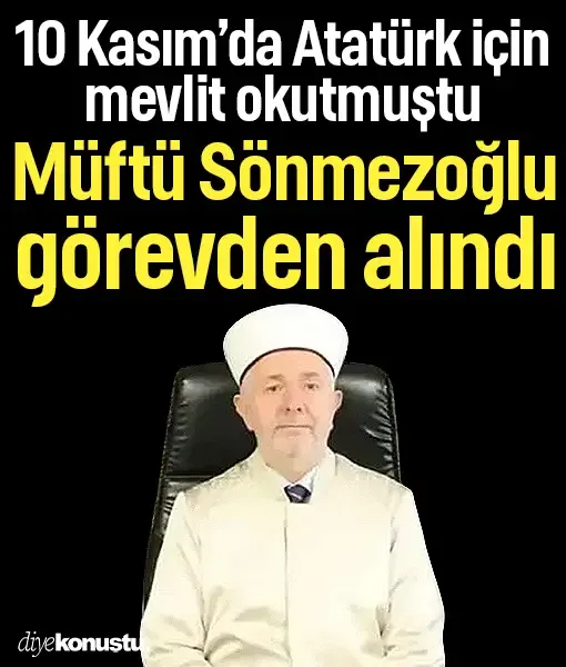 10 Kasım’da Atatürk için mevlit okutmuştu! O müftü görevden alındı