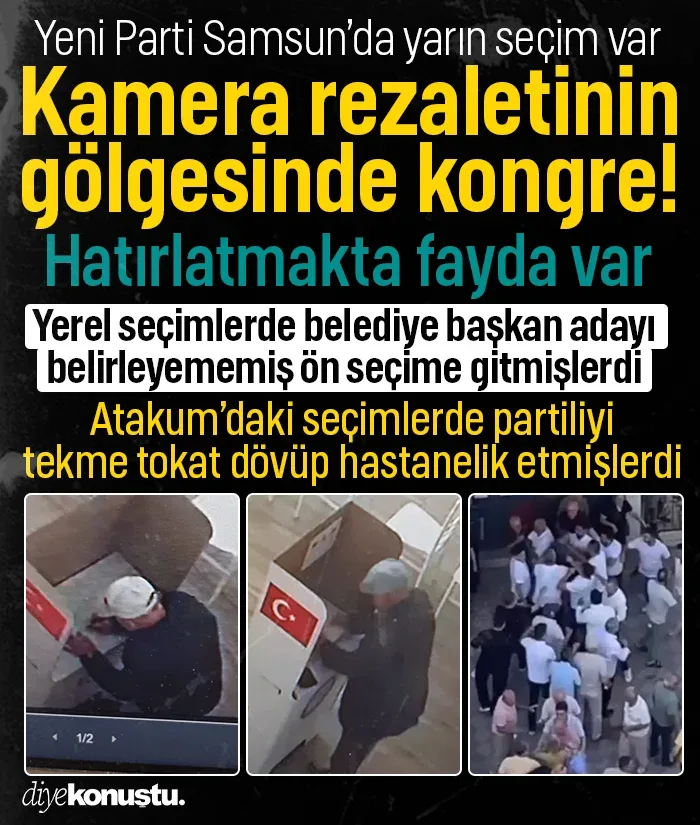Kamera rezaletinin gölgesinde kongre! Yeni Parti Samsun'da yarın seçim var: Kavgalar ve ön seçimler hafızalarda