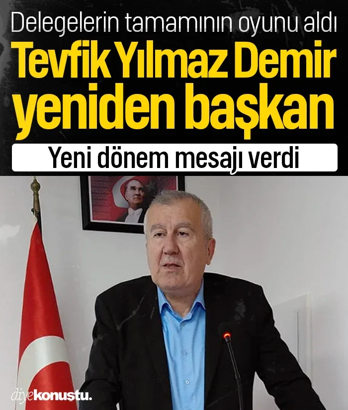 Delegelerin tamamının oyunu aldı! Tevfik Yılmaz Demir yeniden başkan seçildi