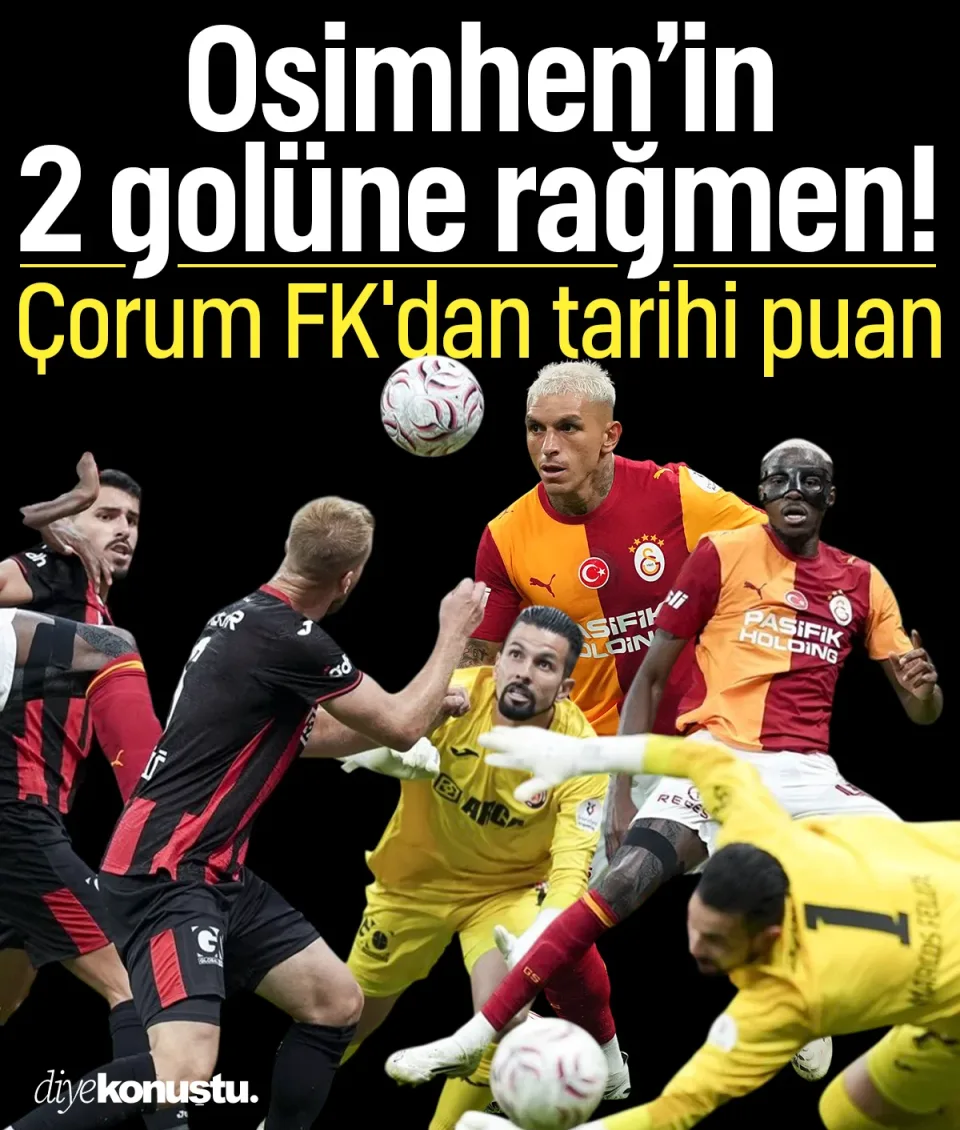 Osimhen 2 gol attı, Galatasaray kazanamadı! Çorum FK'dan tarihi puan