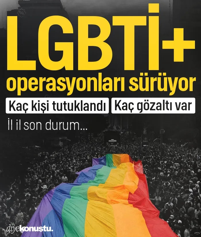 Türkiye genelinde LGBTİ+ operasyonları sürüyor: İl il kaç kişi tutuklandı, kaç kişi gözaltında?