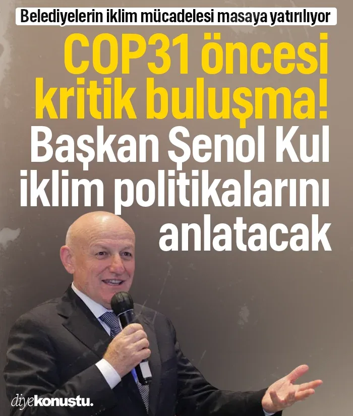 Başkan Şenol Kul, COP31 öncesi yerel yönetimlerin iklim rolünü anlatacak